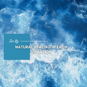 Natural Healing in Each Vibration - Zen Hz