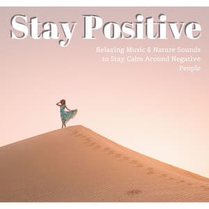 Stay Positive - Relaxing Music & Nature Sounds to Stay Calm Around Negative People - Massage Therapy Room