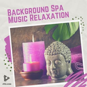 Background Spa Music Relaxation - #Relaxing