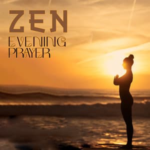 ZEN Evening Prayer: Heal Your Soul and Uplift Your Spirit - Peaceful Mind Music Consort