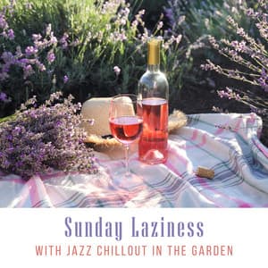 Sunday Laziness with Jazz Chillout in the Garden: Relaxing Jazz Music, Cool Jazz, Summer Reading - Jazz Relax Academy