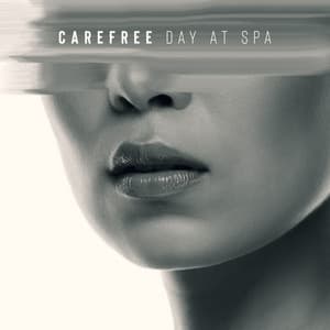 Carefree Day at Spa: Regenerating Spa Music for Everyday Skin & Body Care, Aromatherapy, Beauty Treatments - Odyssey for Relax Music Universe