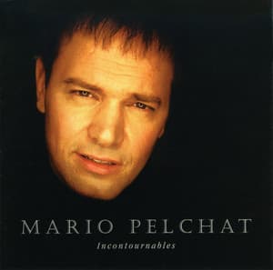 Incontournables - Mario Pelchat