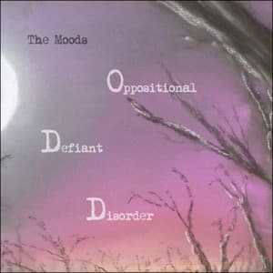 Oppositional Defiant Disorder - The Moods