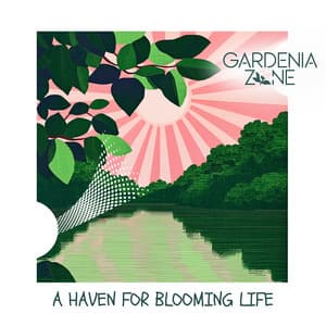 A Haven for Blooming Life - Gardenia Zone