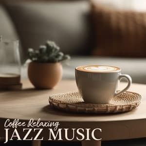 Coffee Relaxing Jazz Music: Break Time For Relax, Hot Coffee Moment - Stockholm Jazz Quartet
