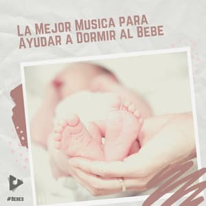 La Mejor Música para Ayudar a Dormir al Bebé - #Bebés