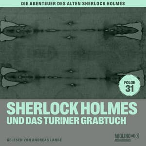 Sherlock Holmes und das Turiner Grabtuch - Der alte Sherlock Holmes