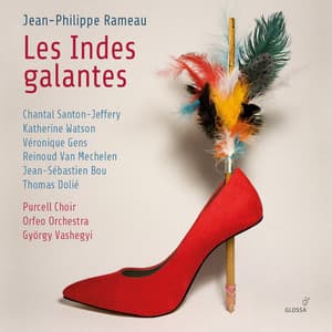 Les Indes Galantes - Jean-Philippe Rameau