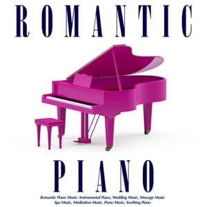 Romantic Piano Music: Instrumental Piano, Wedding Music, Massage Music, Spa Music, Meditation Music, Piano Music, Soothing Piano - Romantic Piano