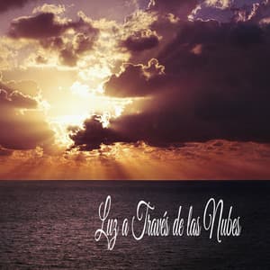 Luz a Través de las Nubes - Música Relajante