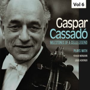 Milestones of a Cello Legend: Gaspar Cassadó, Vol. 6 - Yehudi Menuhin