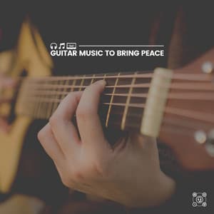 Guitar Music to Bring Peace - Acoustic Guitar Music