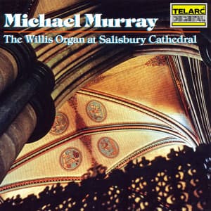 The Willis Organ at Salisbury Cathedral - Michael Murray