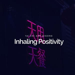 Inhaling Positivity - Tai Chi And Qigong