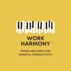 Work Harmony: Piano Melodies for Mindful Productivity - Classical Piano