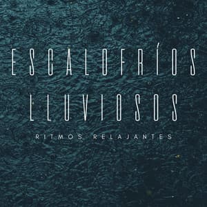 Escalofríos Lluviosos: Ritmos Relajantes - Música de día lluvioso