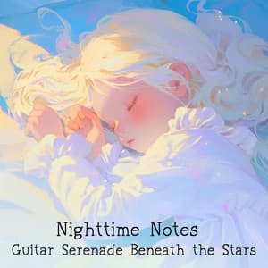 Nighttime Notes: Guitar Serenade Beneath the Stars - Wonderful Lullabies