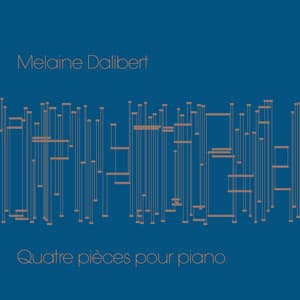 Quatre pièces pour piano - Melaine Dalibert