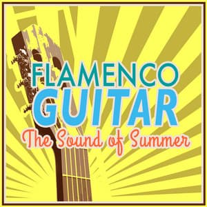 Flamenco Guitar: The Sound of Summer - Guitarra Sound