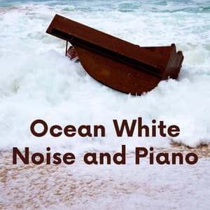 Ocean White Noise and Piano Music - White Noise Playlist