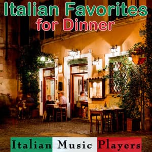 Italian Favorites for Dinner - Italian Music Players