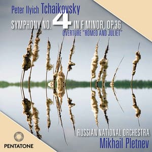 Tchaikovsky: Symphony No. 4 & Romeo and Juliet - Pyotr Ilyich Tchaikovsky