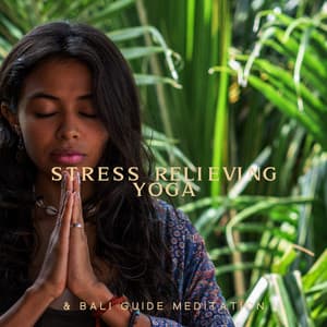 Stress Relieving Yoga & Bali Guide Meditation with Hindu Goddess: Spiritual Music for Reflections and Breath Awareness - Yin Yoga Academy