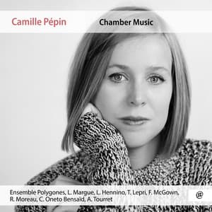 Camille Pépin: Chamber Music - Camille Pépin