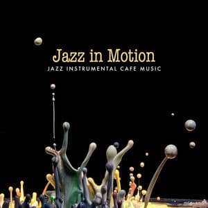 Jazz in Motion - Jazz Instrumental Cafe Music