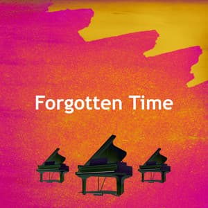 Forgotten Time - Piano: Classical Relaxation
