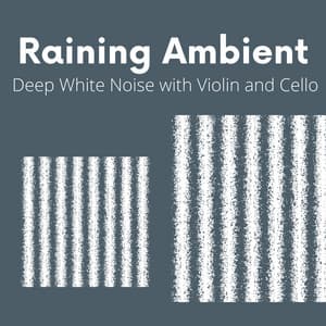 Raining Ambient and Deep White Noise with Violin and Cello - White Noise Spa