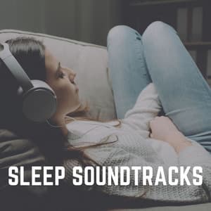 Sleep Soundtracks - Deep Sleep Relaxation