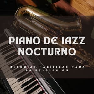 Piano De Jazz Nocturno: Melodías Pacíficas Para La Relajación - Soñadores de piano