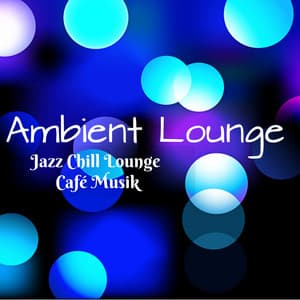 Ambient Lounge - Jazz Chill Lounge Café Musik för Mental Övning Spabehandlingar och Romantisk Weekend - Cafe Les Costes Club Dj Chillout