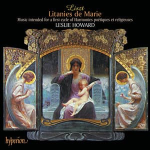 Liszt: Complete Piano Music 47 – Litanies de Marie - Franz Liszt