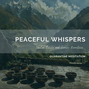 Peaceful Whispers: Tibetan Bowls and Serene Narratives - Quarantine Meditation