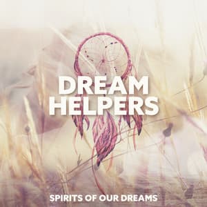 Dream Helpers - Spirits Of Our Dreams