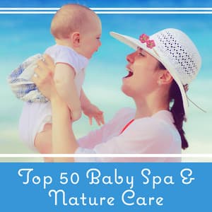 Top 50 Baby Spa & Nature Care - Chilling Spa Universe