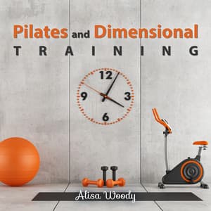 Pilates and Dimensional Training - Alisa Woody