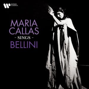 Maria Callas Sings Bellini - Vincenzo Bellini