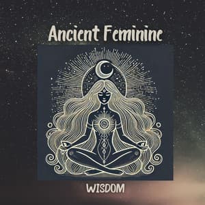 Ancient Feminine Wisdom – Unlock Your Women Energy - Spiritual Healing Music Universe