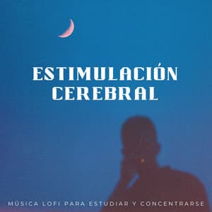Estimulación Cerebral: Música Lofi Para Estudiar Y Concentrarse - Ritmos de estudio Chill Hop Lofi