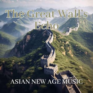 The Great Wall's Echo: Asian New Age Music - Chinese Channel