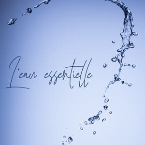 L’eau essentielle: Sons d'eau apaisants pour le sommeil et la relaxation - Zen Ambiance D'eau Calme