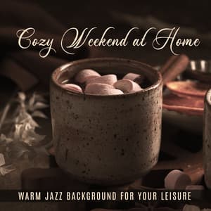 Cozy Weekend at Home: Warm Jazz Background for Your Leisure - Chillout Jazz Master
