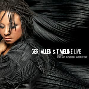 Geri Allen & Timeline Live - Geri Allen