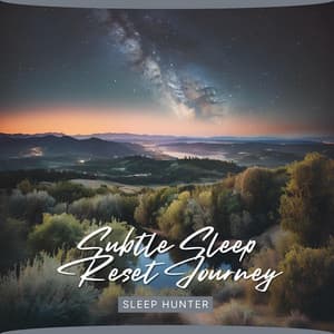 Subtle Sleep Reset Journey - Sleep Hunter