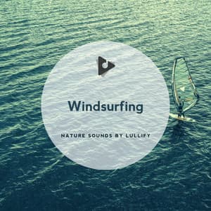 Windsurfing - Nature Sounds by Lullify