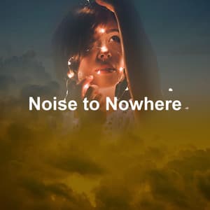Noise to Nowhere - Opening Chakras Sanctuary